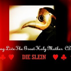 Die Slein - Long Live The Great Holy Mother B Side (2016)