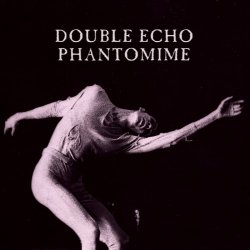 Double Echo - Phantomime (2013)
