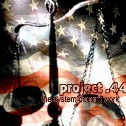 Project .44 - The System Doesn't Work (2005)