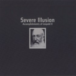Severe Illusion - Accomplishments Of Leopold II (2004)