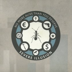 Severe Illusion - No More Alive Than You Deserve (2011)