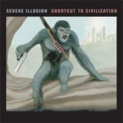 Severe Illusion - Shortcut To Civilization (2006)