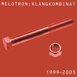 Melotron - Klangkombinat 1999-2003 (2003)