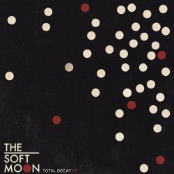 The Soft Moon - Total Decay (2011) [EP]