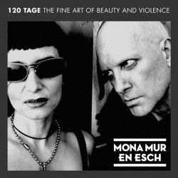 Mona Mur & En Esch - 120 Tage - The Fine Art Of Beauty And Violence (2010)