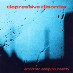 Depressive Disorder - Another Step To Death (2002)