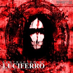 Luciferro - Destructed By Luciferro Vol. 1 (2017)