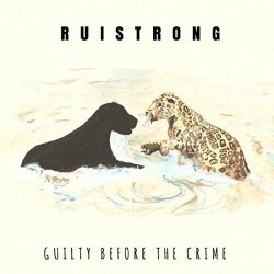Ruistrong - Guilty Before The Crime (2017)