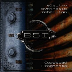 Electro Synthetic Rebellion - Corroded Fragments (2003)