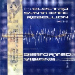Electro Synthetic Rebellion - Distorted Visions (2001)