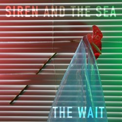 Siren And The Sea - The Wait (2017) [EP]