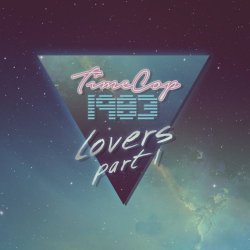 Timecop1983 - Lovers, Pt.1 (2016) [EP]