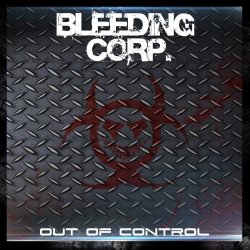 Bleeding Corp. - Out Of Control (Demo Re-Edit) (2013)