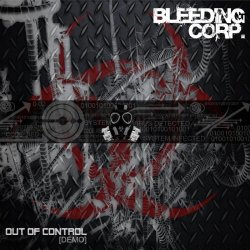 Bleeding Corp. - Out Of Control (Demo) (2011)