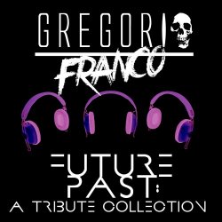 Gregorio Franco - Future Past: A Tribute Collection (2014) [EP]