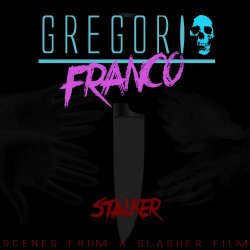 Gregorio Franco - Stalker: Scenes From A Slasher Film (2013)