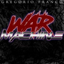Gregorio Franco - War Machine (2017) [EP]