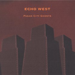 Echo West - Pagan City Ghosts (2015)