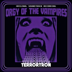 Terrortron - Orgy Of The Vampires (2017)