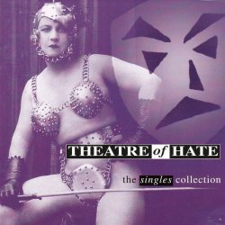 Theatre Of Hate - The Singles Collection (2010)