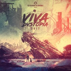 VA - Glitch Mode Recordings Presents: Viva Dystopia 2017 (2017)