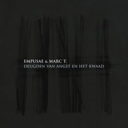 Empusae & Marc T. - Deugden Van Angst En Het Kwaad (2015)