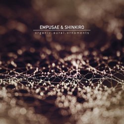 Empusae & Shinkiro - Organic.Aural.Ornaments (2011)