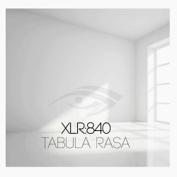 XLR:840 - Tabula Rasa (2017) [EP]