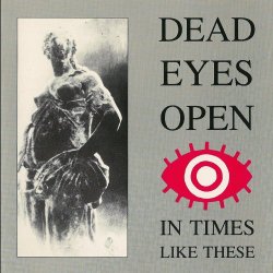 Dead Eyes Open - In Times Like These (1991)