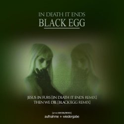 Black Egg + In Death It Ends - Jesus In Furs / Then We Die (2013) [Split]