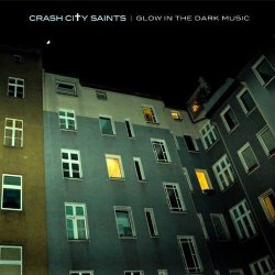 Crash City Saints - Glow In The Dark Music (2010)