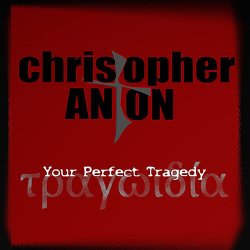 Christopher Anton - Your Perfect Tragedy (2008) [EP]