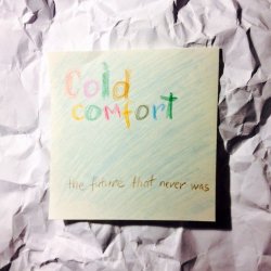 Cold Comfort - The Future That Never Was (2014) [Single]