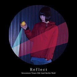 Seventeen Years Old And Berlin Wall - Reflect (2017) [EP]