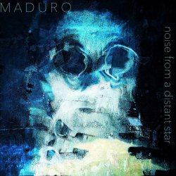Maduro - Noise From A Distant Star (2016)