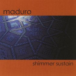 Maduro - Shimmer Sustain (2006)