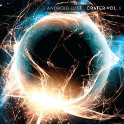 Android Lust - Crater Vol. 1 (2013)