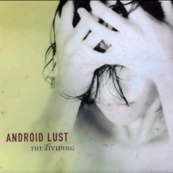 Android Lust - The Dividing (2002)