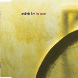 Android Lust - The Want (2001) [EP]