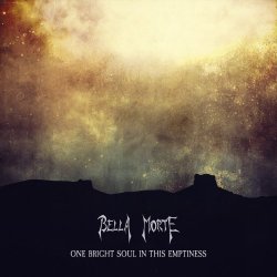Bella Morte - One Bright Soul In This Emptiness (2017) [EP]