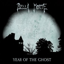 Bella Morte - Year If The Ghost (2017)