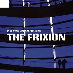 The Frixion - If U Ever Wonder (Remixes) (2017) [EP]