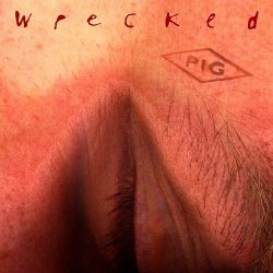 PIG - Wrecked (2017)