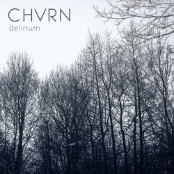 CHVRN - Delirium (2014) [EP]