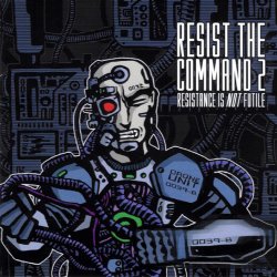 VA - Resist The Command 2 - Resistance Is Not Futile (2001) [2CD]