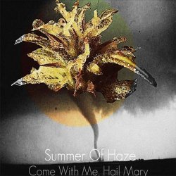 Summer Of Haze - Come With Me, Hail Mary (2012)