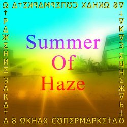 Summer Of Haze - Ω†Р∆ЖΣНИΣ З∆К∆†∆ 8 ΩКН∆Х СƱПΣРМ∆РКΣ†∆ (2013)