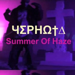 Summer Of Haze - ЧƩРНΩ†∆ (2013)