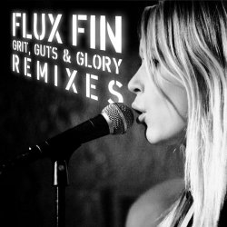 Flux Fin - Grit, Gut & Glory Remixes (2015) [EP]