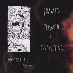 Miserable Friend - Thawed, Flawed And Suffering (2015)